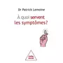  A QUOI SERVENT LES SYMPTOMES ?, Lemoine Patrick