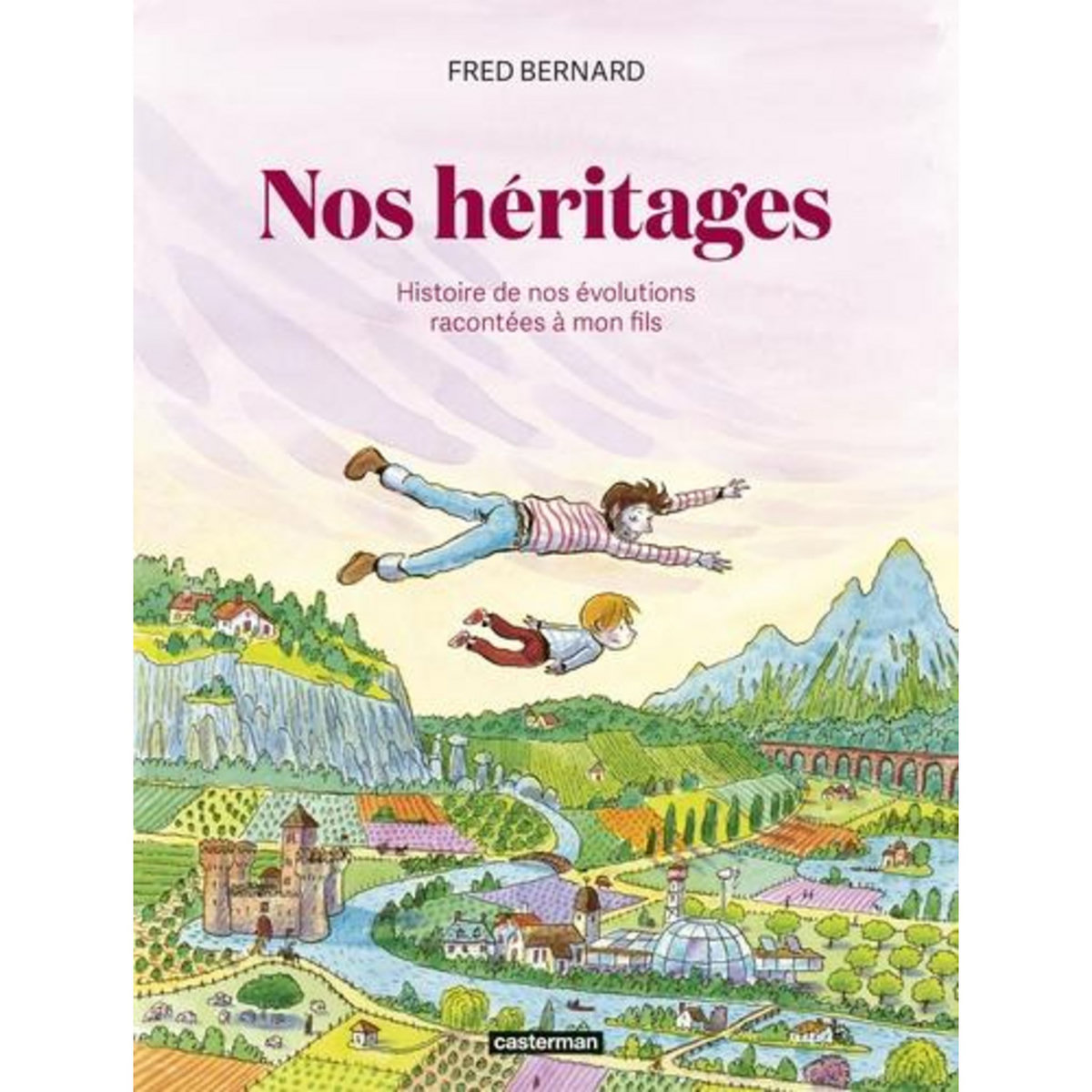 NOS HERITAGES. UNE HISTOIRE DE NOS REVOLUTIONS RACONTEE A MON FILS, Bernard Fred