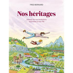 NOS HERITAGES. UNE HISTOIRE DE NOS REVOLUTIONS RACONTEE A MON FILS, Bernard Fred
