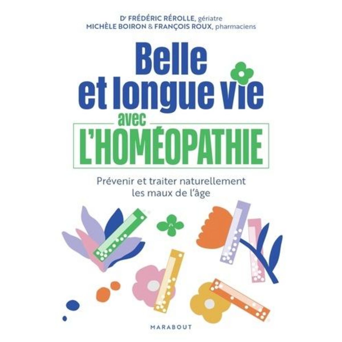 BELLE ET LONGUE VIE AVEC L'HOMEOPATHIE, Rérolle Frédéric