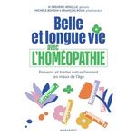 BELLE ET LONGUE VIE AVEC L'HOMEOPATHIE, Rérolle Frédéric