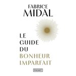 LE GUIDE DU BONHEUR IMPARFAIT, Midal Fabrice