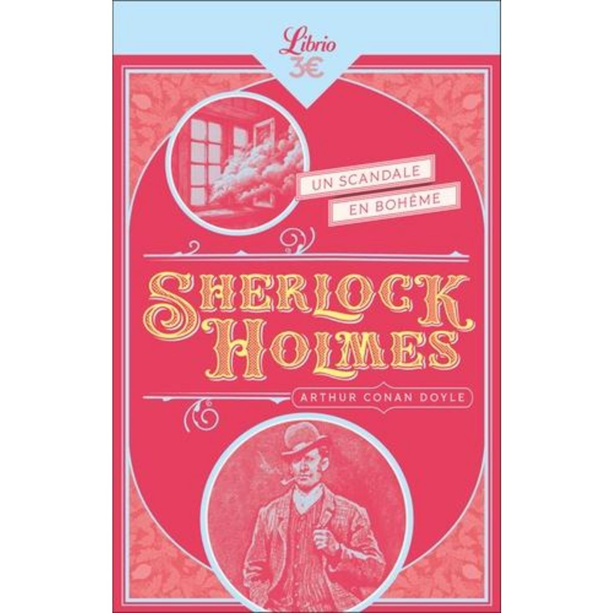 SHERLOCK HOLMES : UN SCANDALE EN BOHEME. SUIVI DE PETER LE NOIR ; L'ECOLE DU PRIEURE ; LE DETECTIVE MOURANT, Doyle Arthur Conan