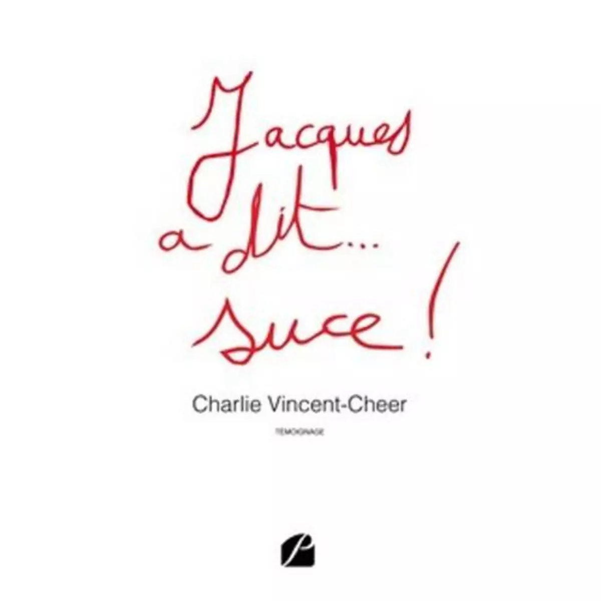  JACQUES A DIT... SUCE !, Vincent-Cheer Charlie