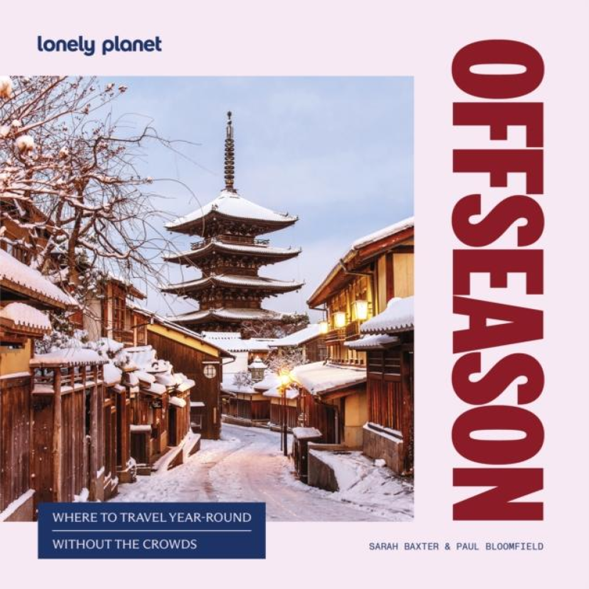 LIVRES Lonely Planet Offseason : Amazing Crowd Free Trips 100 Top Destinations During Off Peak Times Trip Planning Advice & Tips with Stunning Photography