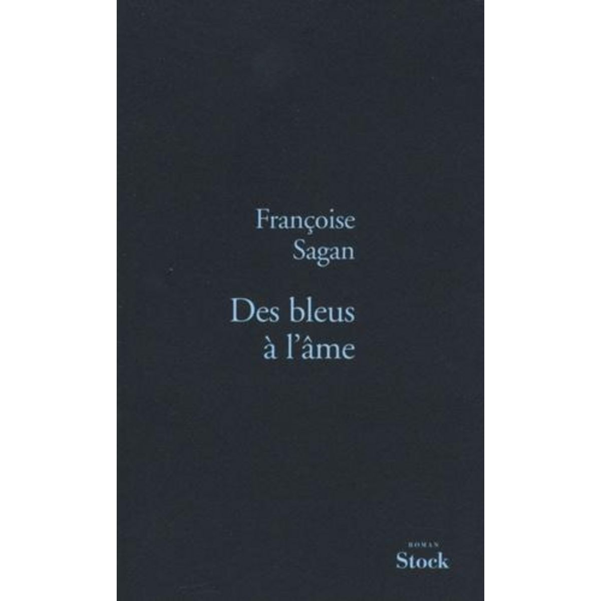 DES BLEUS A L'AME, Sagan Françoise