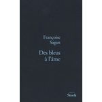 DES BLEUS A L'AME, Sagan Françoise