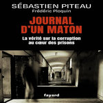 JOURNAL D'UN MATON. LA VERITE SUR LA CORRUPTION AU COEUR DES PRISONS, Ploquin Frédéric