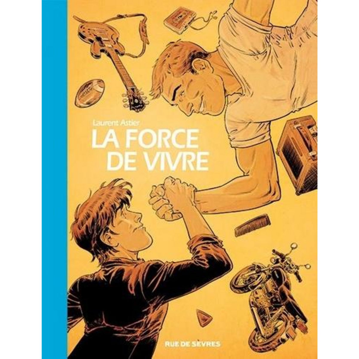 LA FORCE DE VIVRE, Astier Laurent