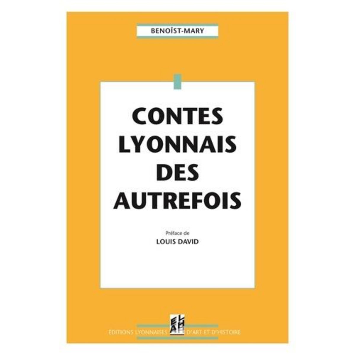 CONTES LYONNAIS DES AUTREFOIS, Benoist-Mary