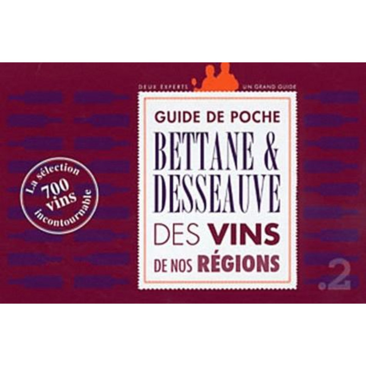 GUIDE DE POCHE DES VINS DE NOS REGIONS. LA SELECTION INCONTOURNABLE, Bettane Michel