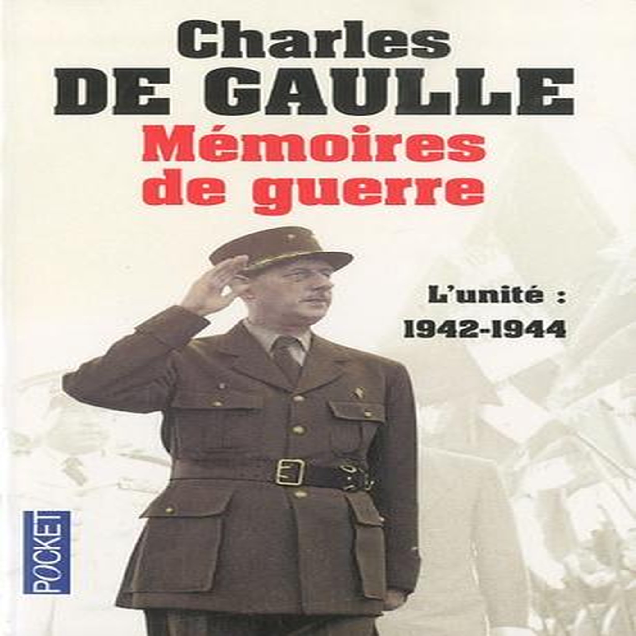 MEMOIRES DE GUERRE. TOME 2, L'UNITE 1942-1944, Gaulle Charles de