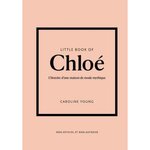 LITTLE BOOK OF CHLOE. L'HISTOIRE D'UNE MAISON DE MODE MYTHIQUE, Young Caroline