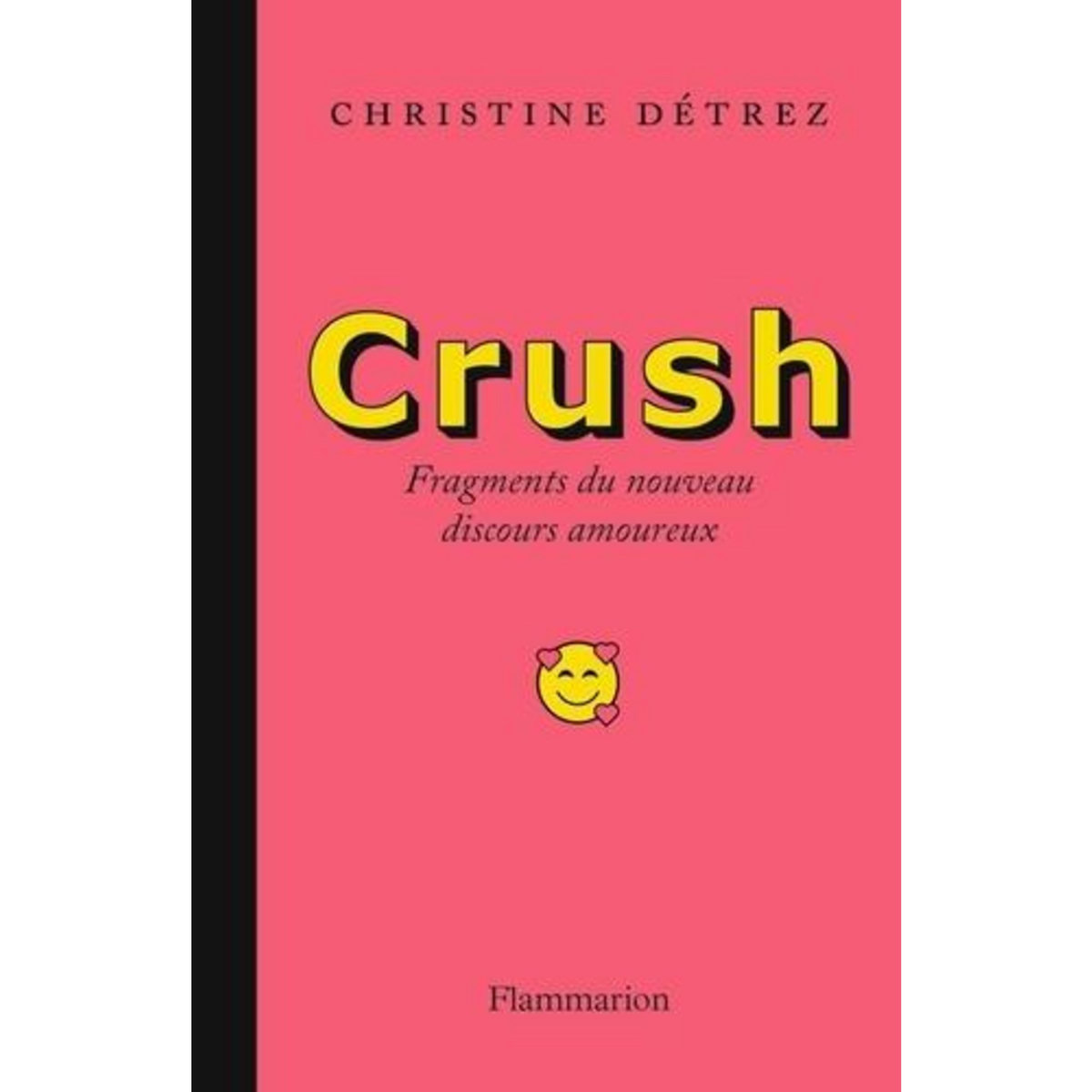 CRUSH. NOUVEAUX FRAGMENTS DU DISCOURS AMOUREUX, Détrez Christine