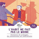 L'HABIT NE FAIT PAS LE MOINE. HISTOIRES DE PREJUGES, DU ROMANTISME AU NATURALISME, Zola Emile