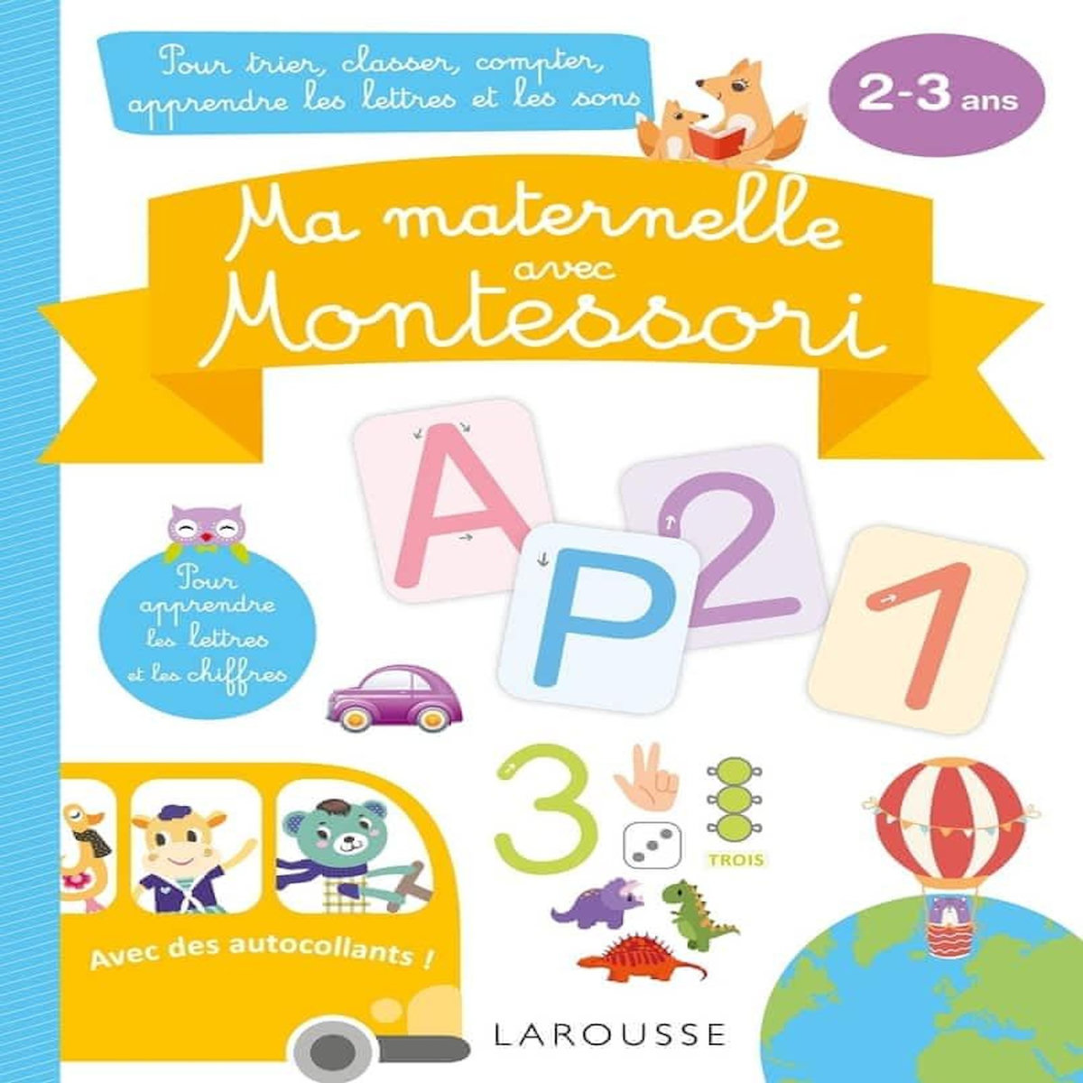 MA MATERNELLE AVEC MONTESSORI. POUR TRIER, CLASSER, COMPTER, APPRENDRE LES LETTRES ET LES SONS, Hasiak Lucille