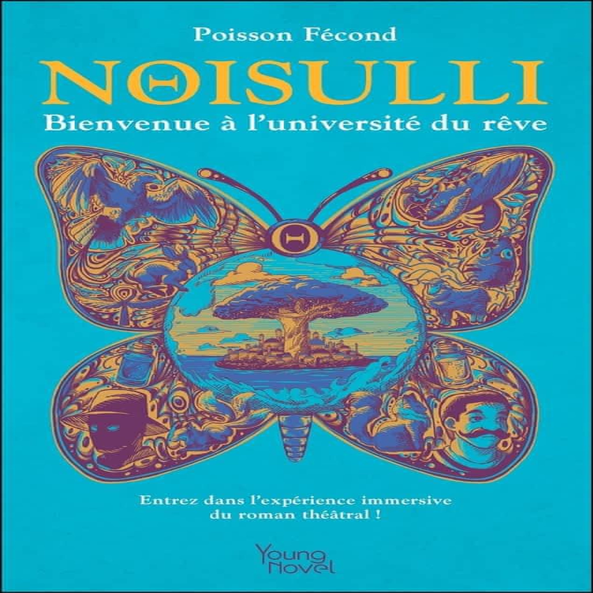 NOISULLI. BIENVENUE A L'UNIVERSITE DU REVE. ENTREZ DANS L'EXPERIENCE IMMERSIVE DU ROMAN THEATRAL !, Poisson Fécond