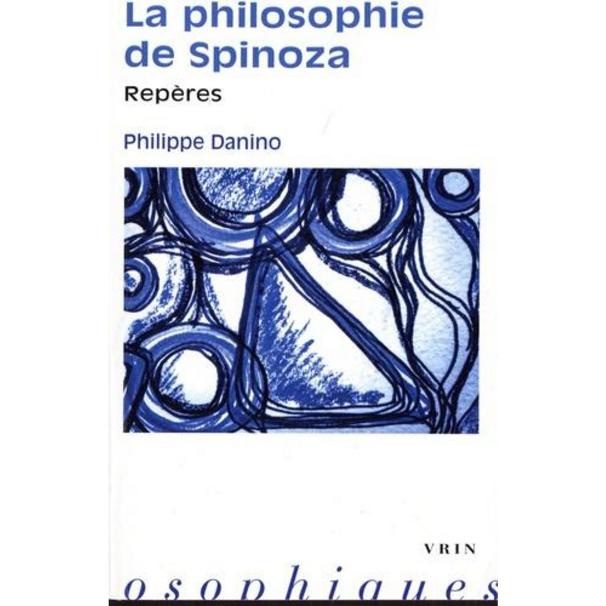 LA PHILOSOPHIE DE SPINOZA. REPERES, Danino Philippe