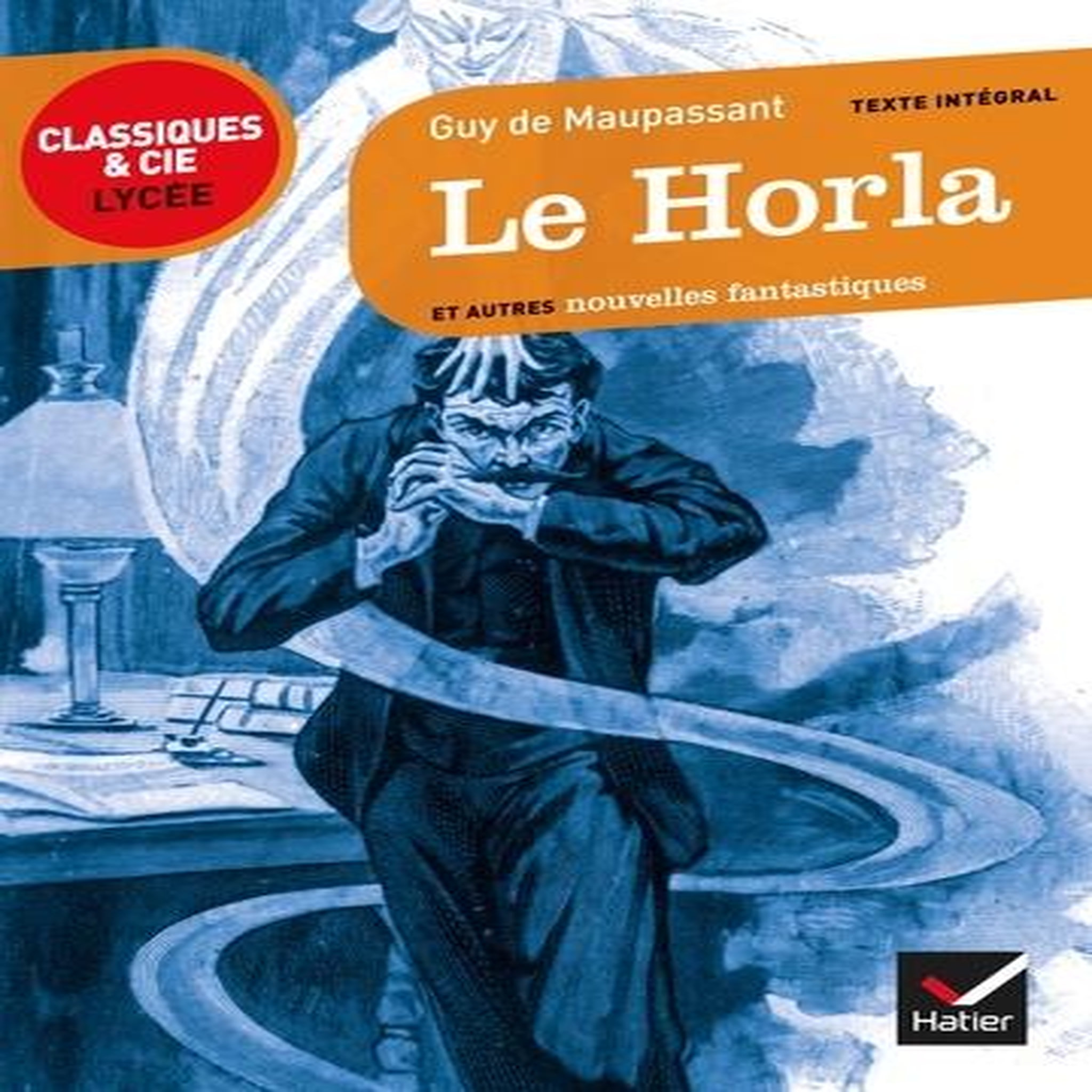 LE HORLA ET AUTRES NOUVELLES FANTASTIQUES. 1875-1890, Maupassant Guy de