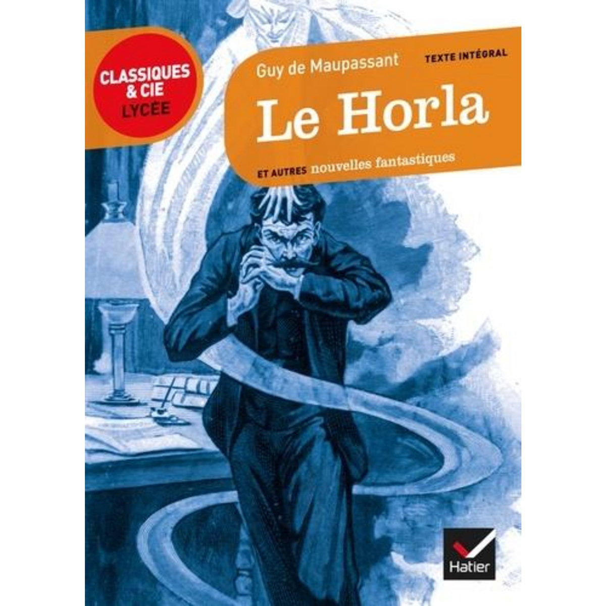 LE HORLA ET AUTRES NOUVELLES FANTASTIQUES. 1875-1890, Maupassant Guy de