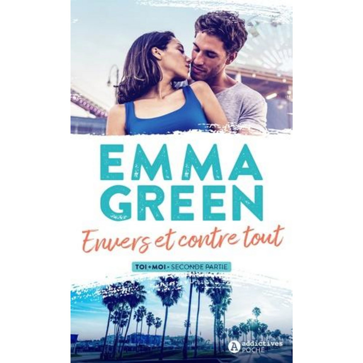 TOI + MOI TOME 2 : ENVERS ET CONTRE TOUT, Green Emma