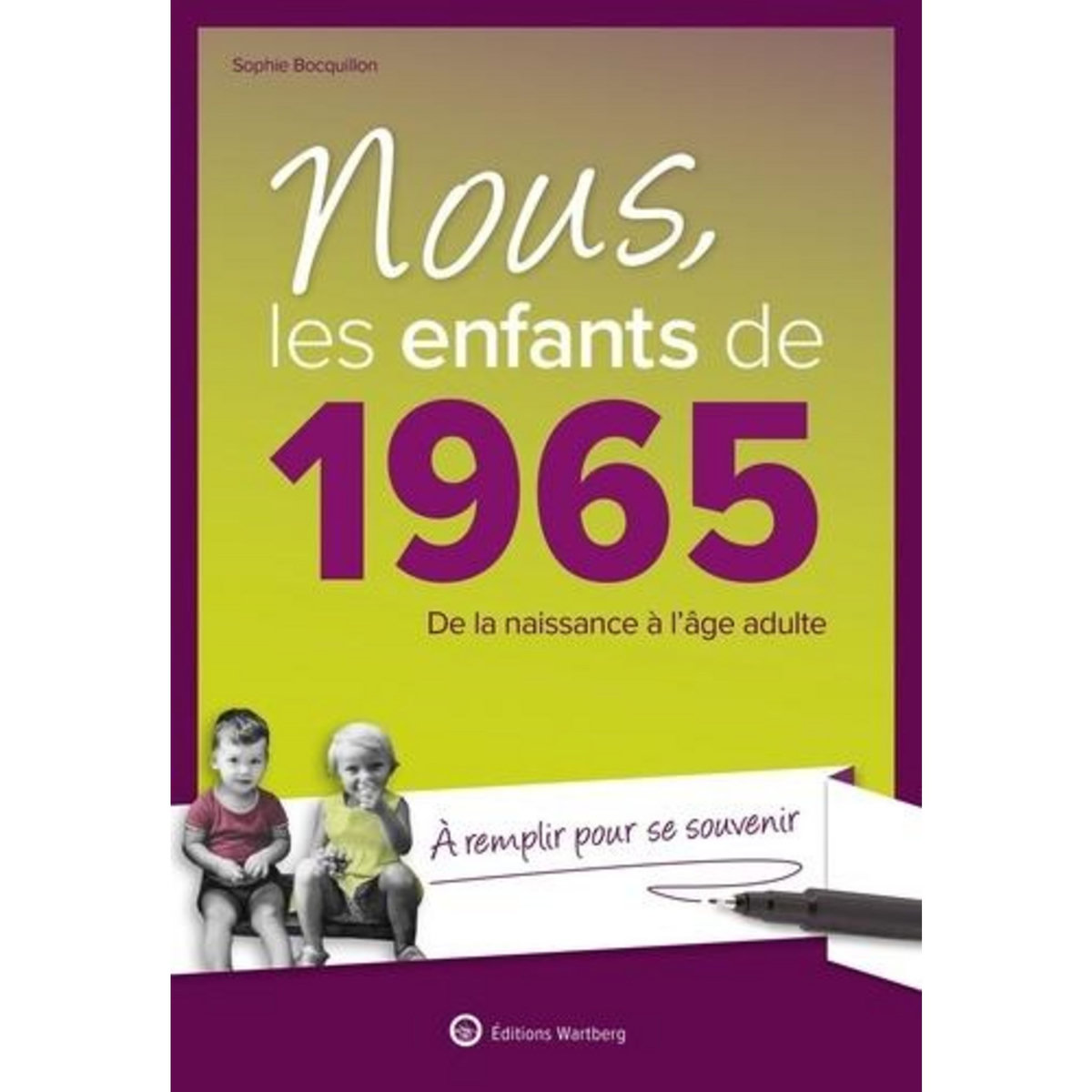NOUS, LES ENFANTS DE 1965. DE LA NAISSANCE A L'AGE ADULTE, 17E EDITION, Bouquillon Sophie