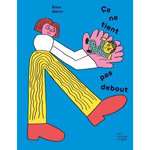 ÇA NE TIENT PAS DEBOUT, Géhin Elisa