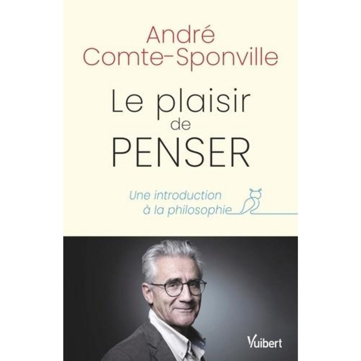 LE PLAISIR DE PENSER. UNE INTRODUCTION A LA PHILOSOPHIE, Comte-Sponville André