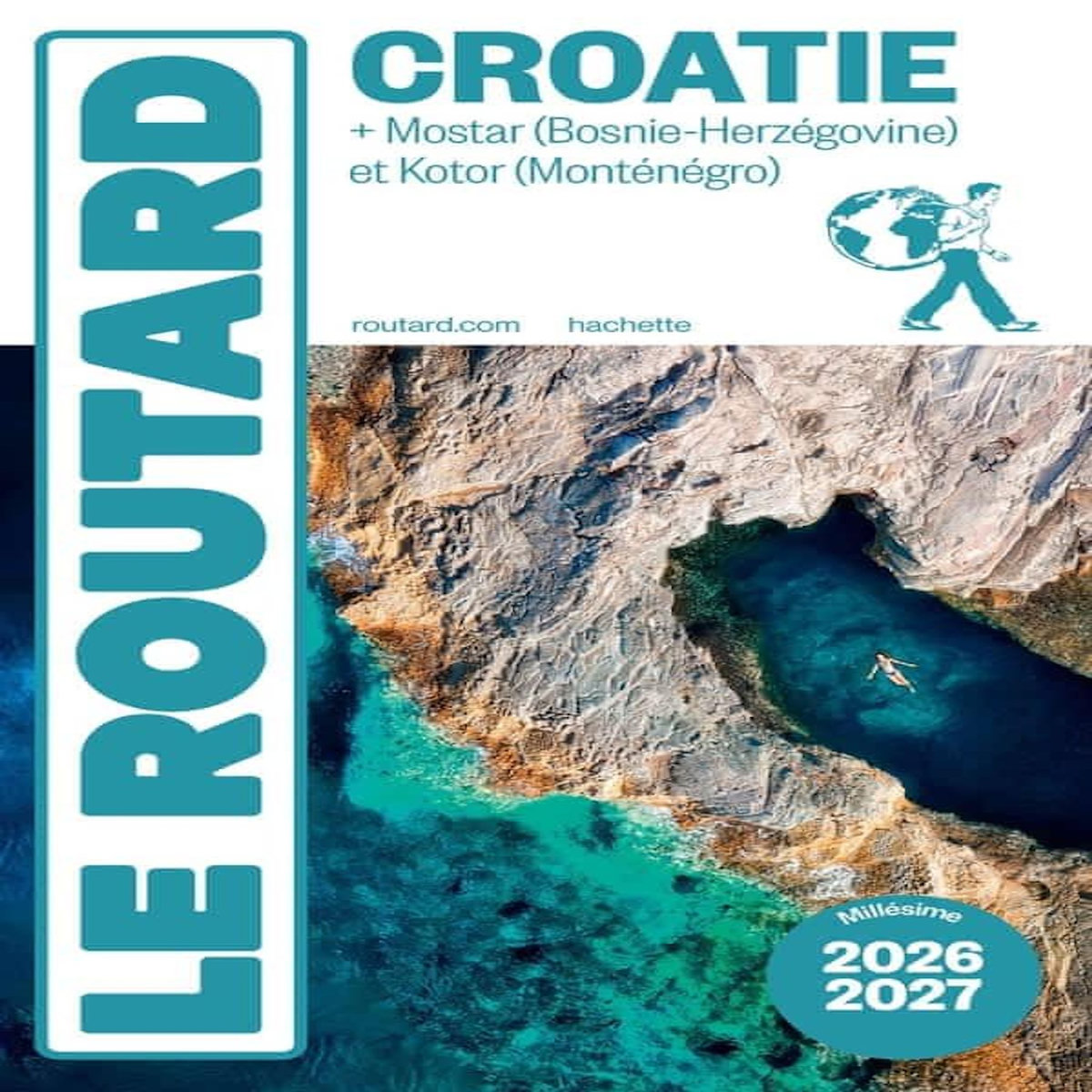CROATIE. + MOSTAR (BOSNIE-HERZEGOVINE) ET KOTOR (MONTENEGRO), EDITION 2026-2027, Le Routard