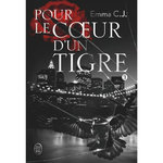 POUR LE COEUR D'UN TIGRE TOME 3 , C.J. Emma