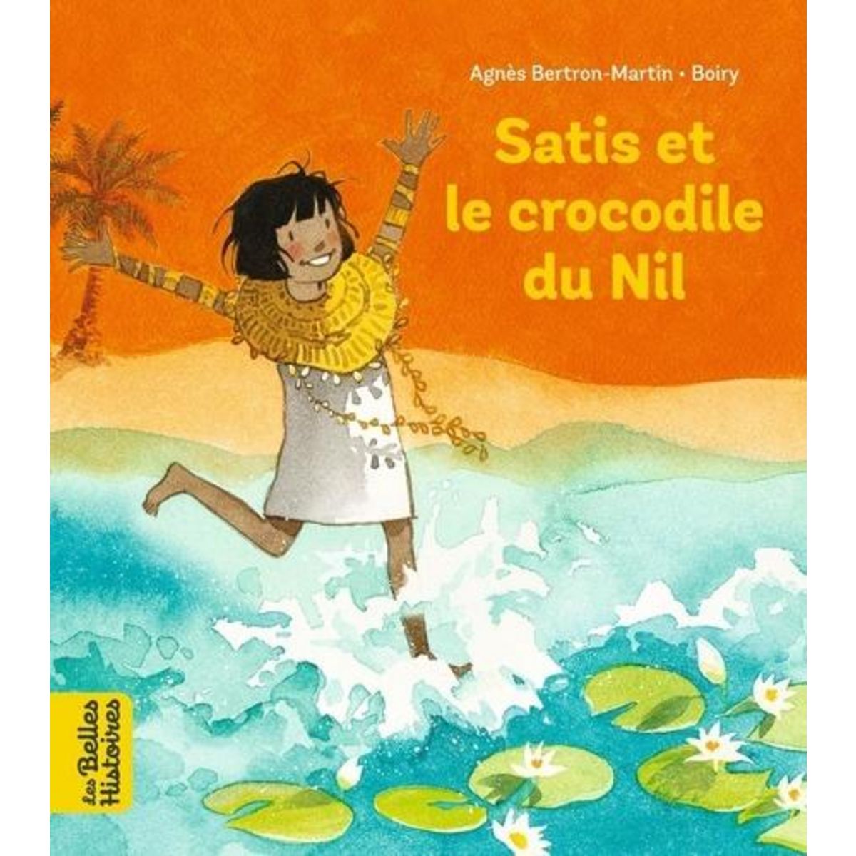 SATIS ET LE CROCODILE DU NIL, Bertron-Martin Agnès