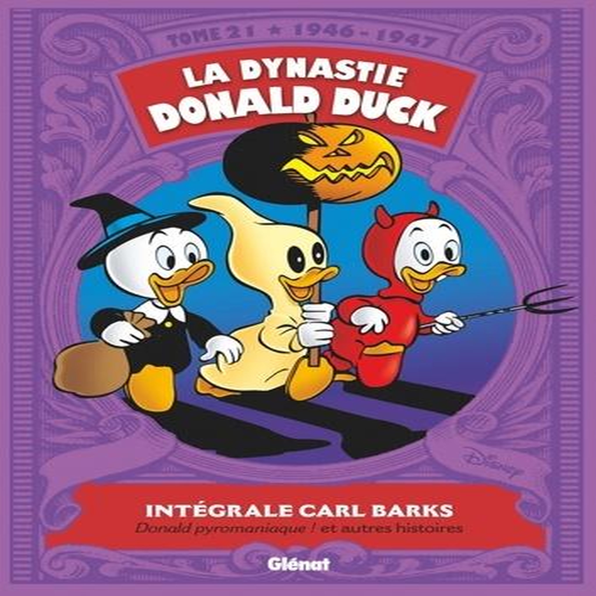 LA DYNASTIE DONALD DUCK TOME 21 : DONALD PYROMANIAQUE ! ET AUTRES HISTOIRES (1946-1947), Barks Carl