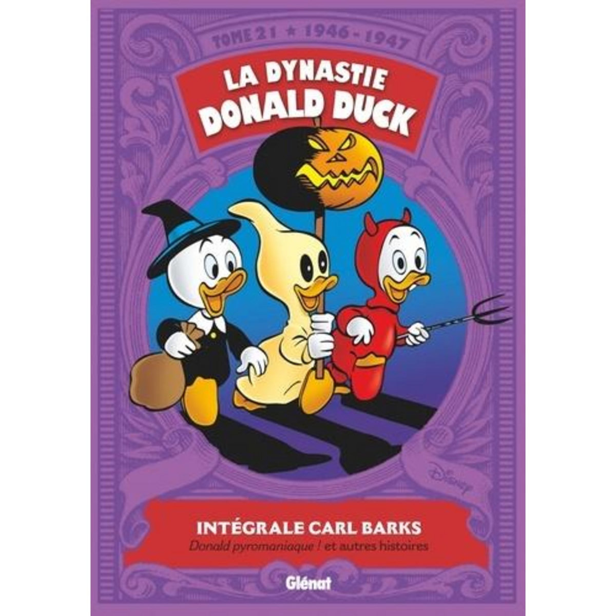 LA DYNASTIE DONALD DUCK TOME 21 : DONALD PYROMANIAQUE ! ET AUTRES HISTOIRES (1946-1947), Barks Carl