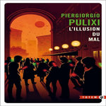 L'ILLUSION DU MAL, Pulixi Piergiorgio