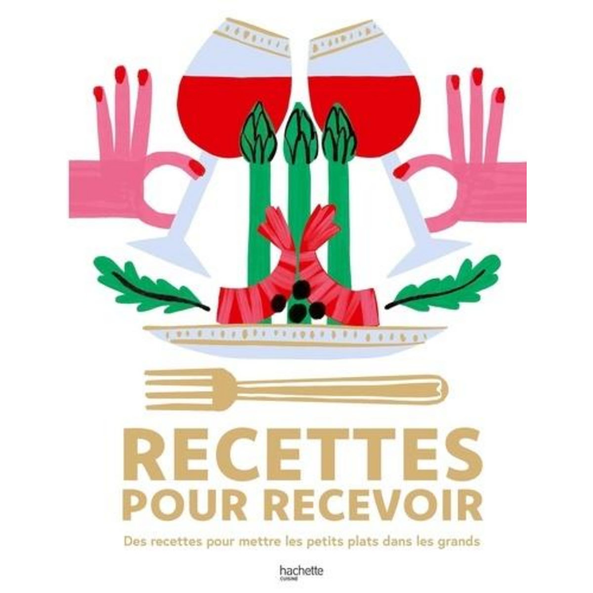 RECETTES POUR RECEVOIR. DES RECETTES POUR METTRE LES PETITS PLATS DANS LES GRANDS, Troussel Agathe