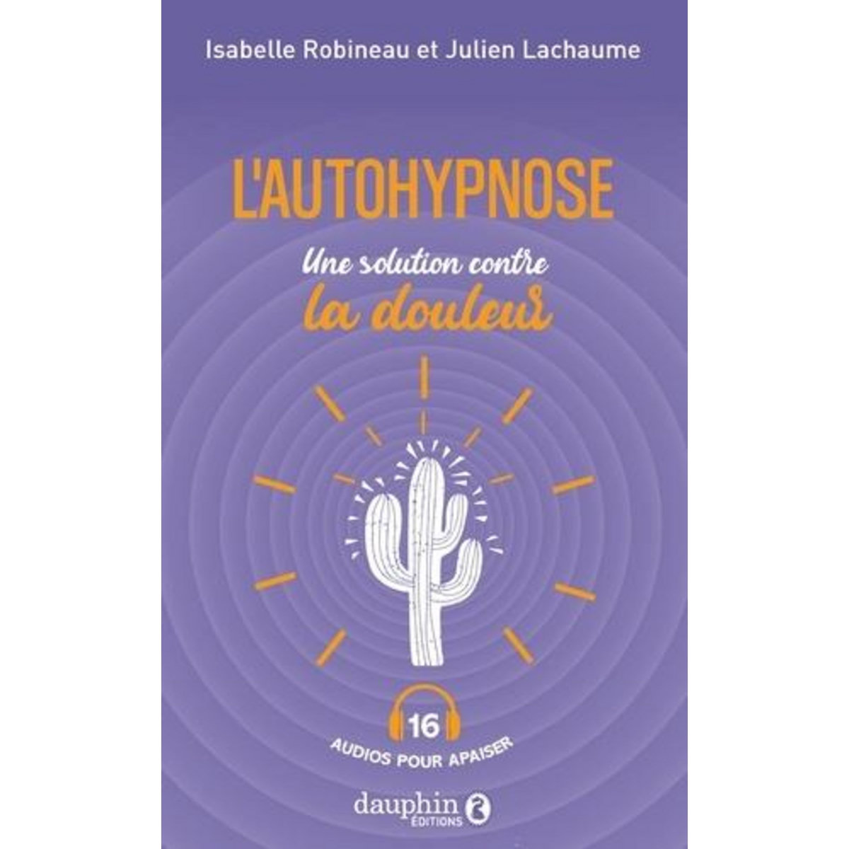 L'AUTOHYPNOSE, UNE SOLUTION CONTRE LA DOULEUR, Robineau Isabelle