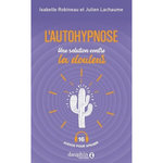 L'AUTOHYPNOSE, UNE SOLUTION CONTRE LA DOULEUR, Robineau Isabelle