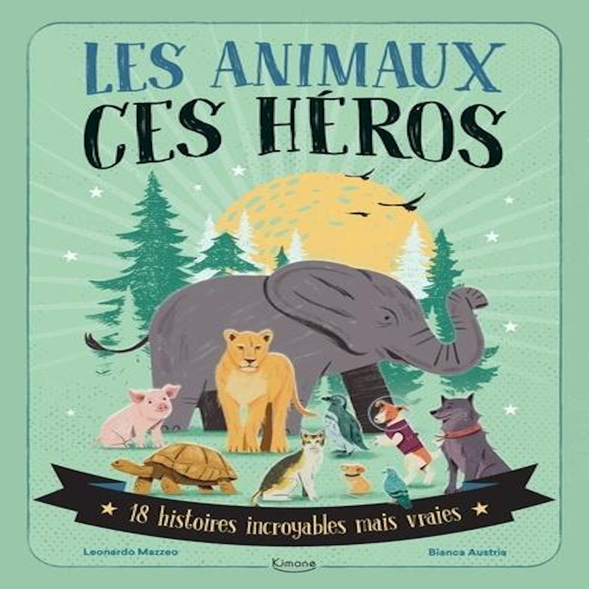 LES ANIMAUX, CES HEROS, Mazzeo Leonardo