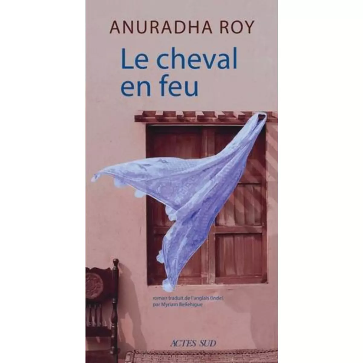  LE CHEVAL EN FEU, Roy Anuradha