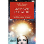 VIVEZ DANS LA LUMIERE. DEVELOPPER L'AMOUR ET LA CONFIANCE EN SOI POUR L'INSPIRER AUX AUTRES, Gawain Shakti