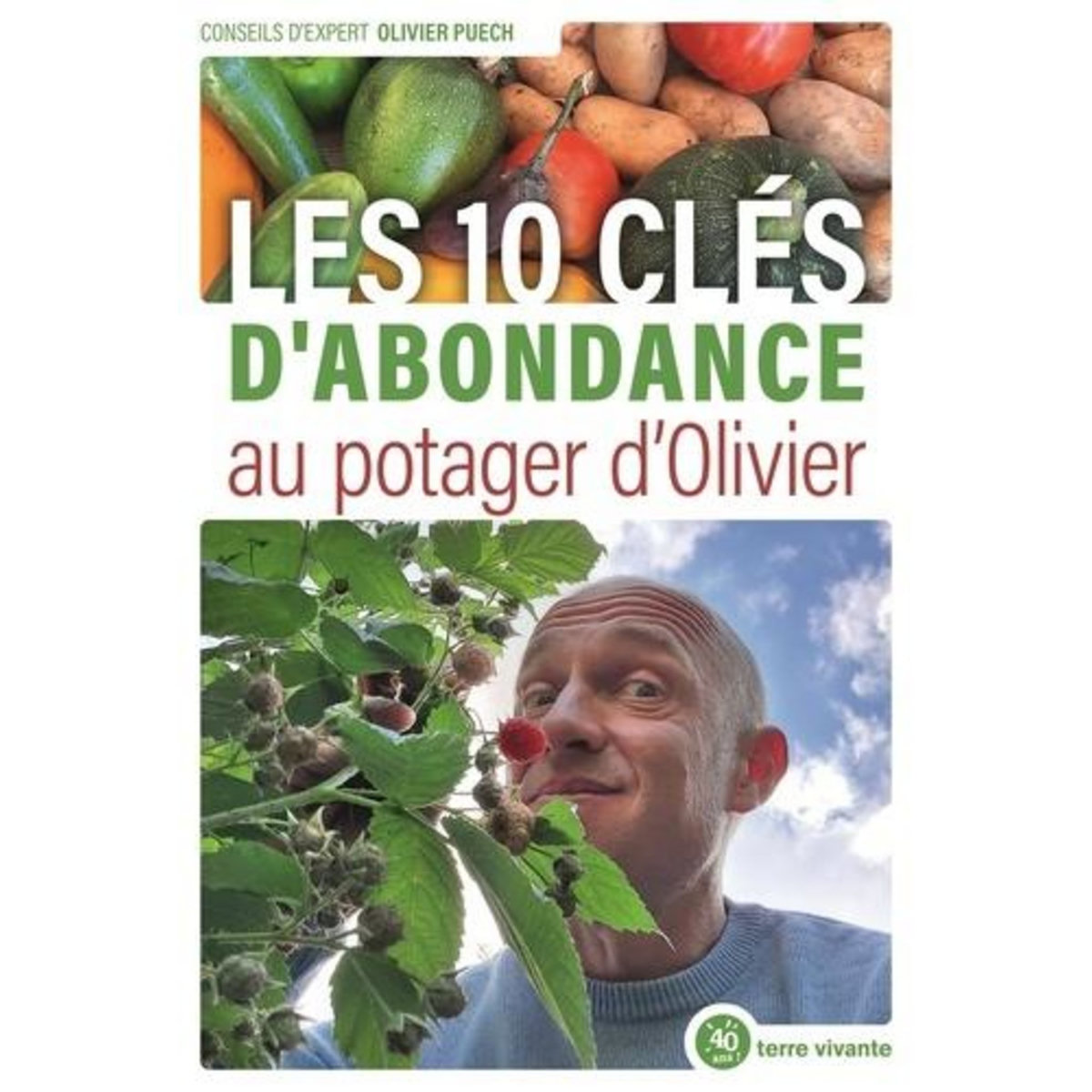 LES CLES DE L'ABONDANCE AU POTAGER D'OLIVIER, Puech Olivier