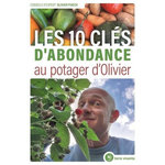 LES CLES DE L'ABONDANCE AU POTAGER D'OLIVIER, Puech Olivier