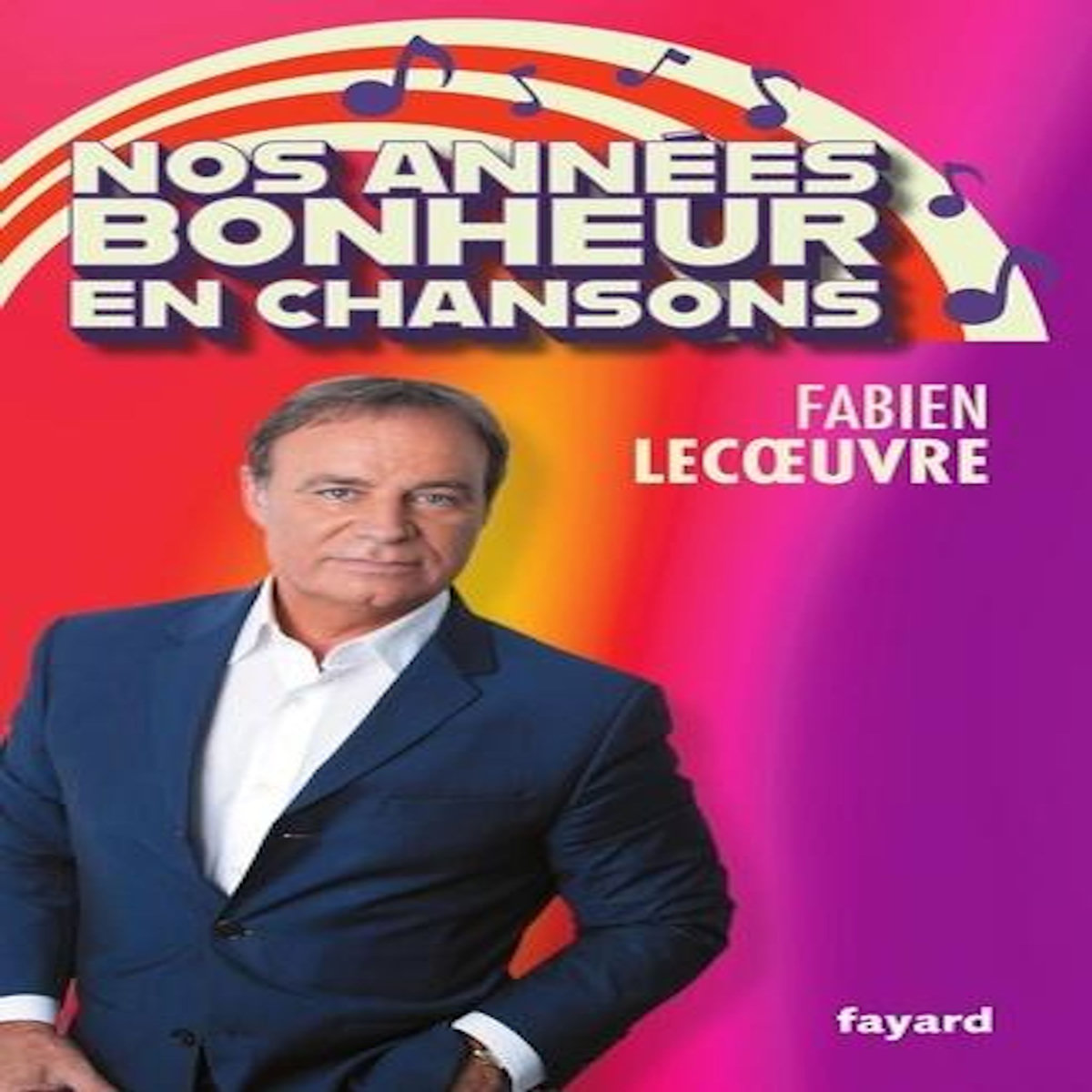 NOS ANNEES BONHEUR EN CHANSONS, Lecoeuvre Fabien