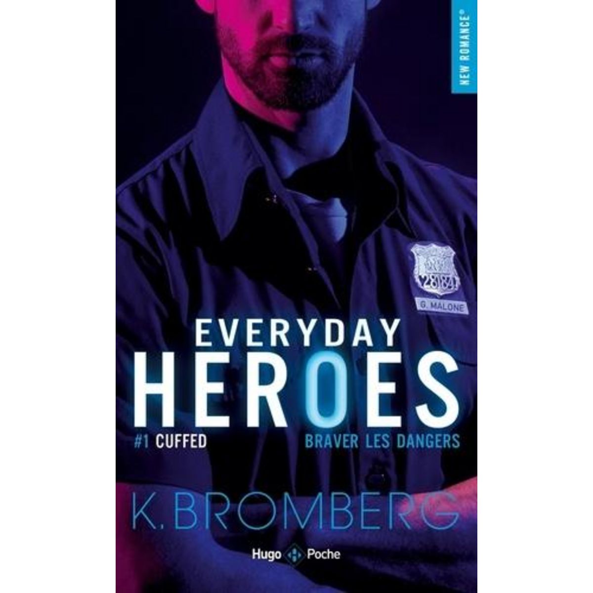 EVERYDAY HEROES TOME 1 : CUFFED. BRAVER LES DANGERS, Bromberg K.