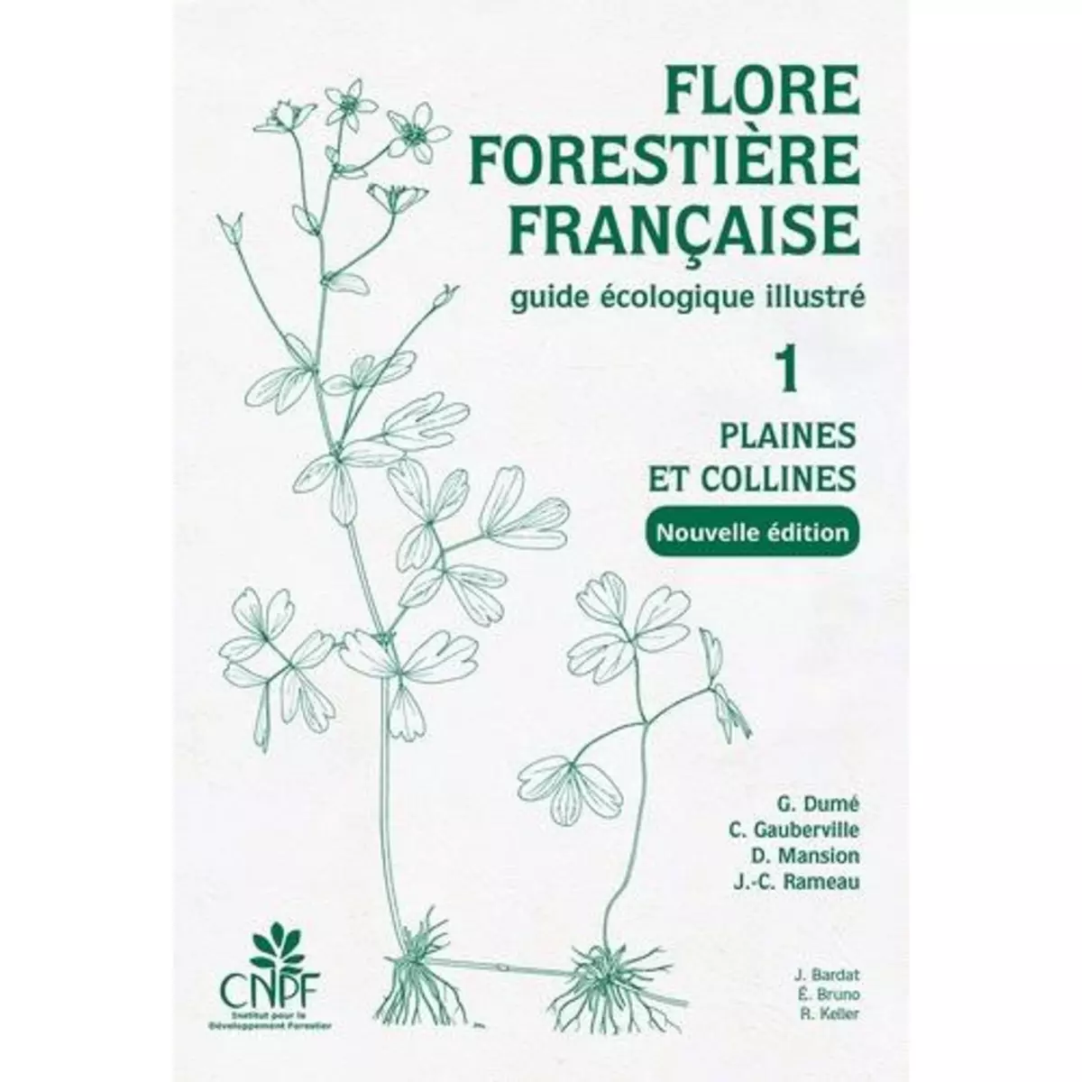  FLORE FORESTIERE FRANCAISE. GUIDE ECOLOGIQUE ILLUSTRE TOME 1, PLAINES ET COLLINES, 2E EDITION, Dumé Gérard