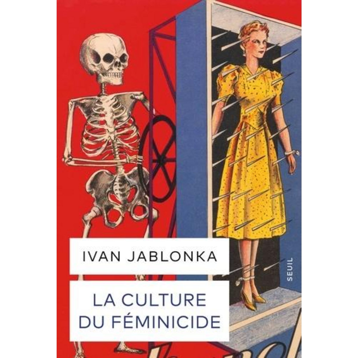 LA CULTURE DU FEMINICIDE. HISTOIRE D'UNE STRUCTURE DE PENSEE, Jablonka Ivan