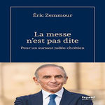 LA MESSE N'EST PAS DITE. POUR UN SURSAUT JUDEO-CHRETIEN, Zemmour Eric