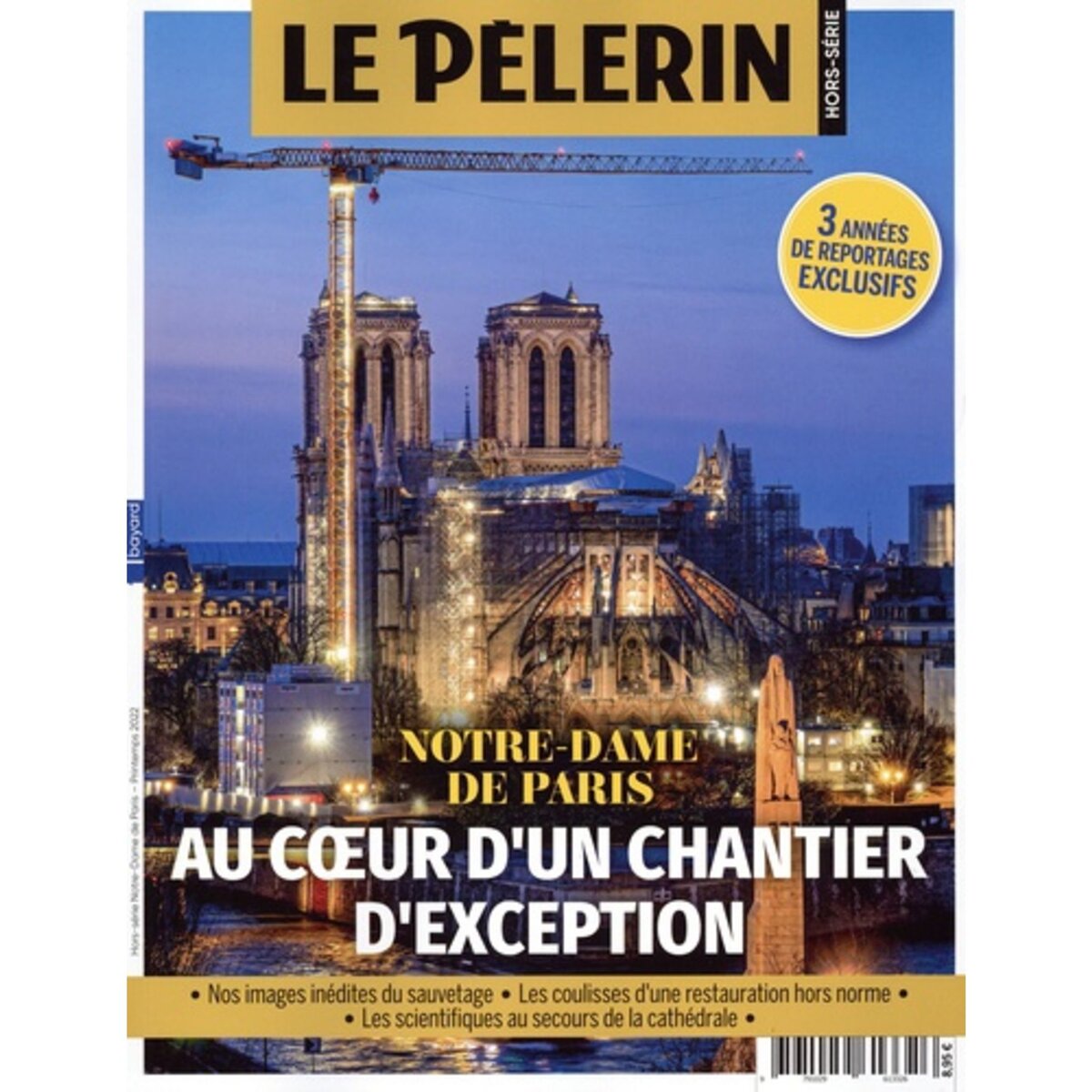  PELERIN HORS-SERIE : NOTRE-DAME DE PARIS. AU COEUR D'UN CHANTIER D'EXCEPTION, Lalanne Catherine