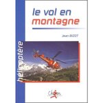 HELICOPTERE. LE VOL EN MONTAGNE, Bizot Jean