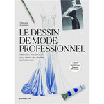 LE DESSIN DE MODE PROFESSIONNEL. METHODES ET TECHNIQUES POUR OBTENIR DES RESULTATS PROFESSIONNELS, Brambatti Manuela
